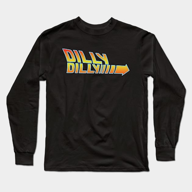 Back to the dilly dilly Long Sleeve T-Shirt by old_school_designs